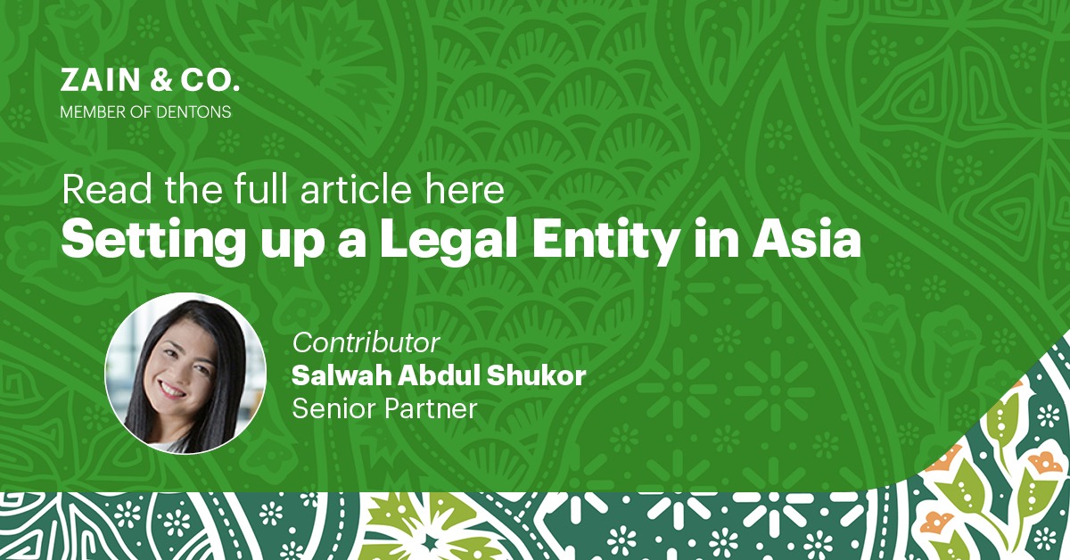 Zain & Co., Member of Dentons” are printed at the top left corner. The next row of text states: “Read the full article here, Setting up a Legal Entity in Asia!”. Below that is a headshot with the words “Contributor, Salwah Abdul Shukor, Senior Partner